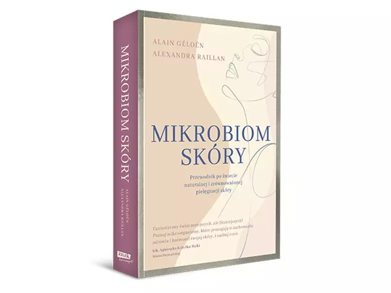 Mikrobiom skóry. Przewodnik po świecie naturalnej i zrównoważonej pielęgnacji skóry